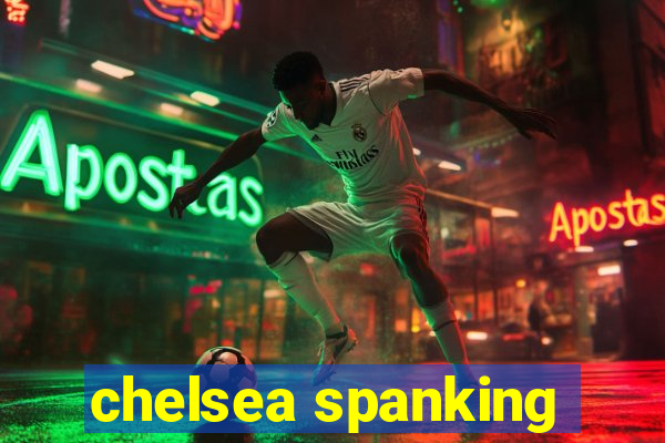 chelsea spanking